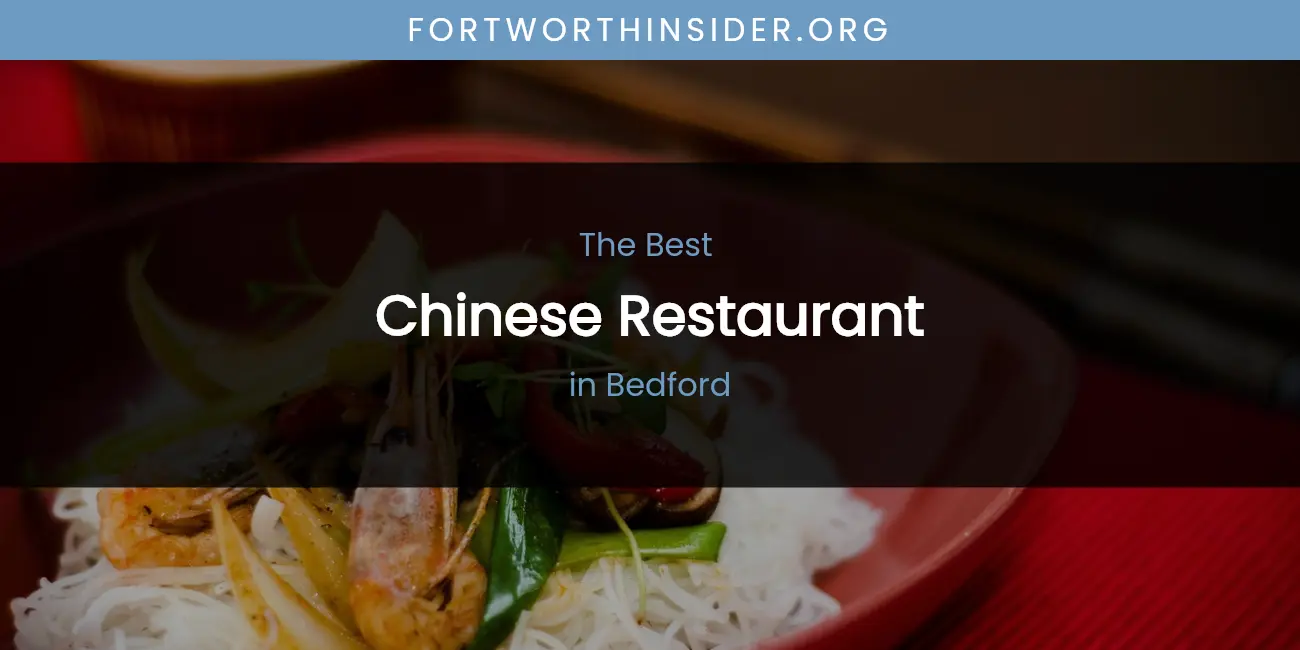 The Absolute Best Chinese Restaurant in Bedford featured