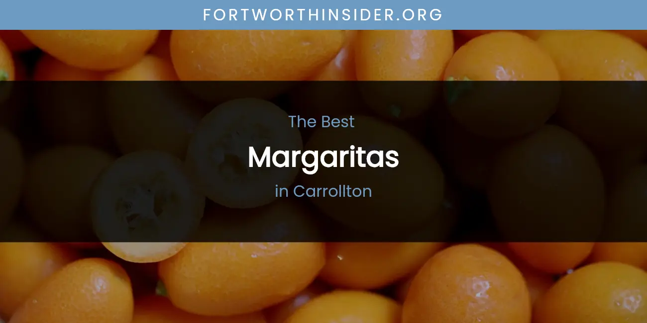 The Absolute Best Margaritas in Carrollton featured