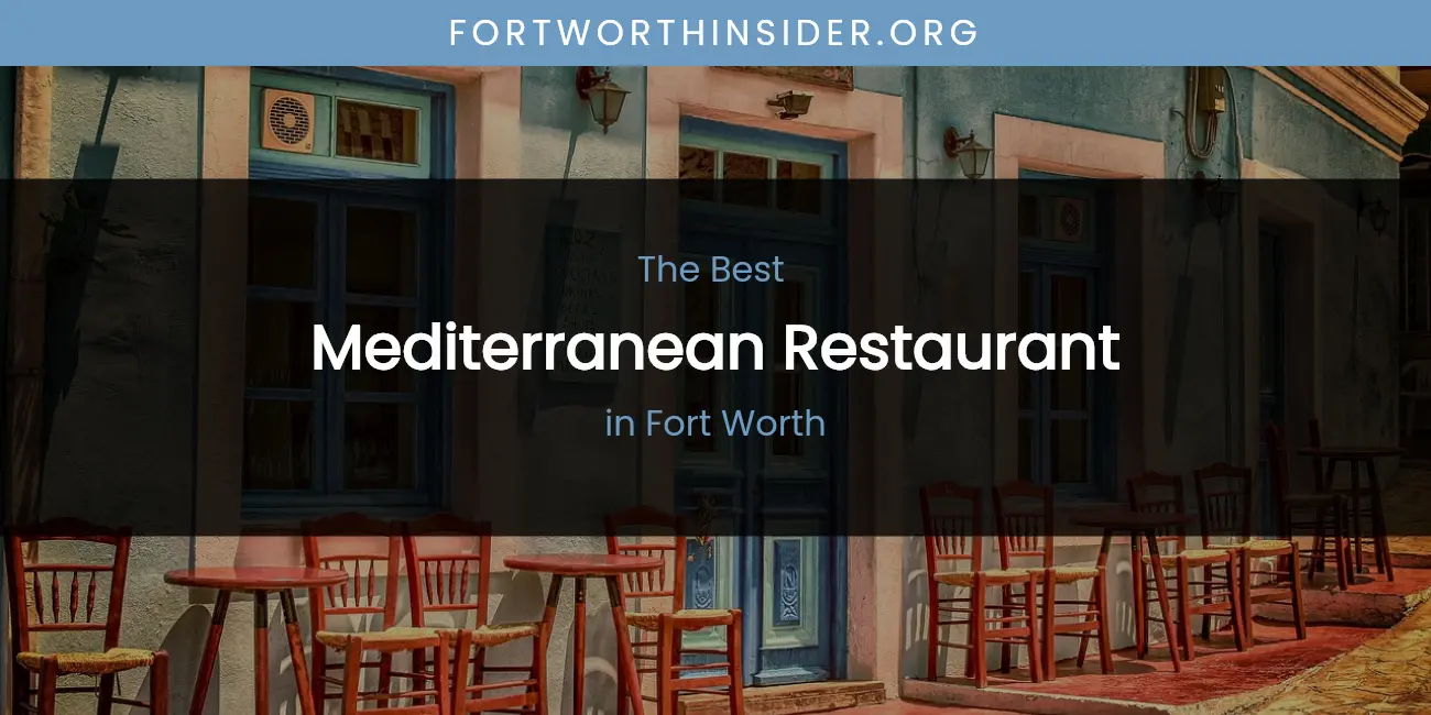 The Absolute Best Mediterranean Restaurant in Fort Worth featured