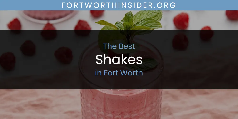 The Absolute Best Shakes in Fort Worth featured
