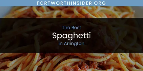 The Absolute Best Spaghetti in Arlington